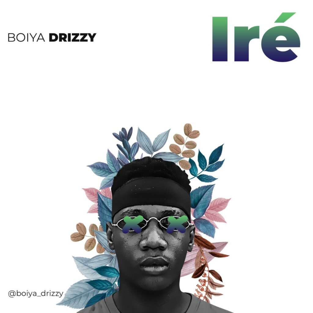 Boiya Drizzy - Ire