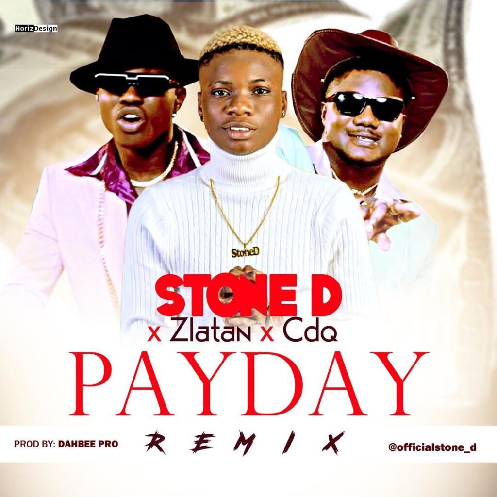 PAYDAY By Stone D ft. Cdq X Zlatan Ibile