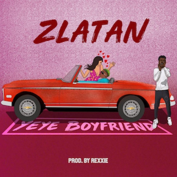 Zlatan Ibile releases new track "Yeye Boyfriend" and it was produce by "Rexxie"