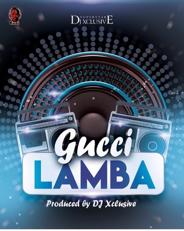 Gucci Lamba By Dj Xclusive