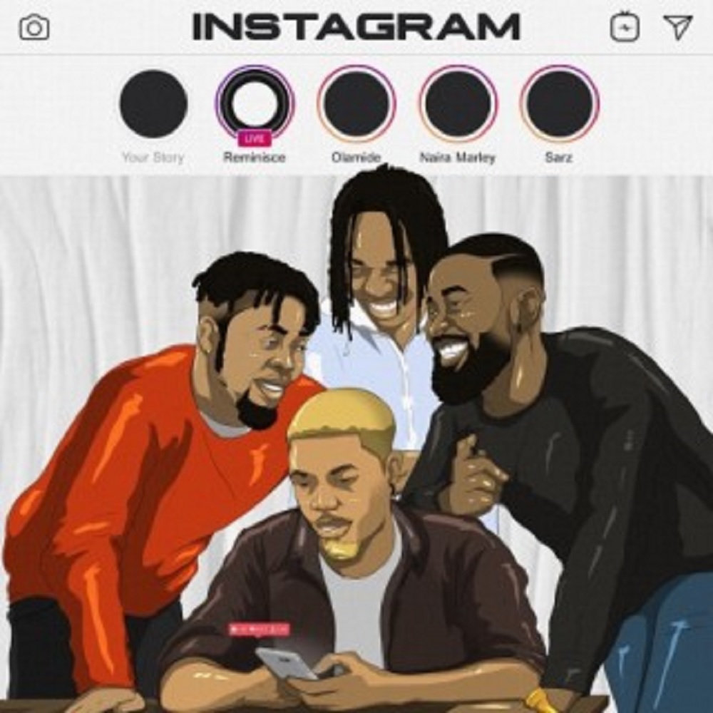Reminisce ft. Olamide & Naira Marley - Instagram
