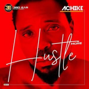 Achike - Hustle More