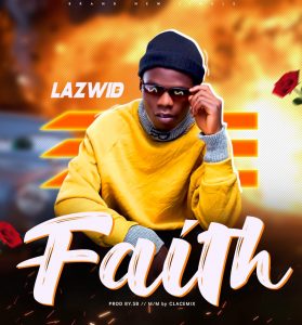 [Lyrics]Lazwid - Faith