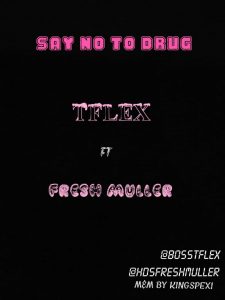 T Flex ft. Freshmuller - say no to drugs