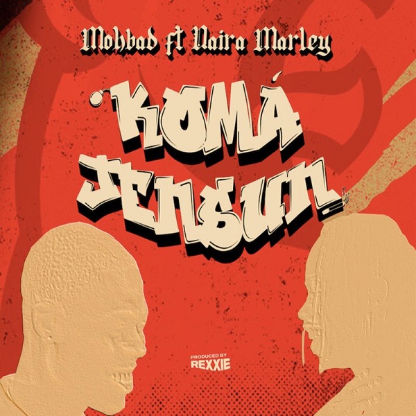 Mohbad ft. Naira Marley - Koma Jensun