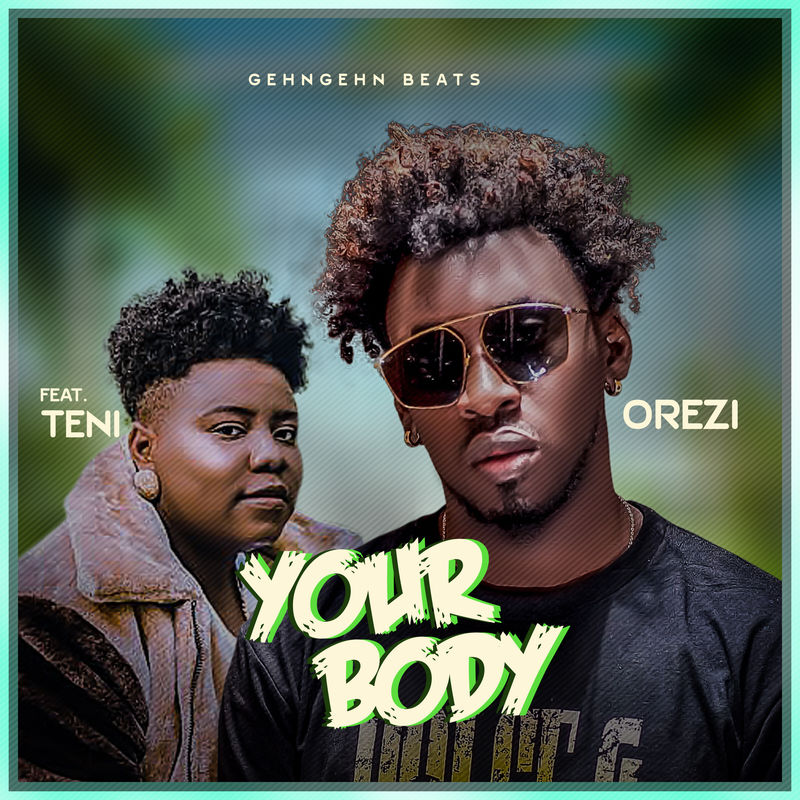 Orezi ft. Teni - Your Body