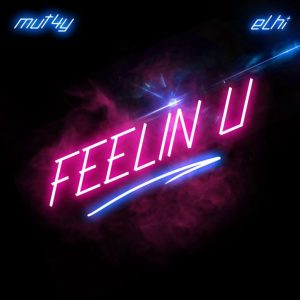 Mut4y & Elhi - Feeling U