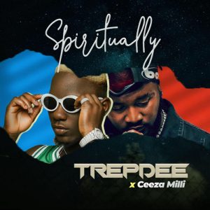 Trepdee ft. Ceeza Milli - Spiritually