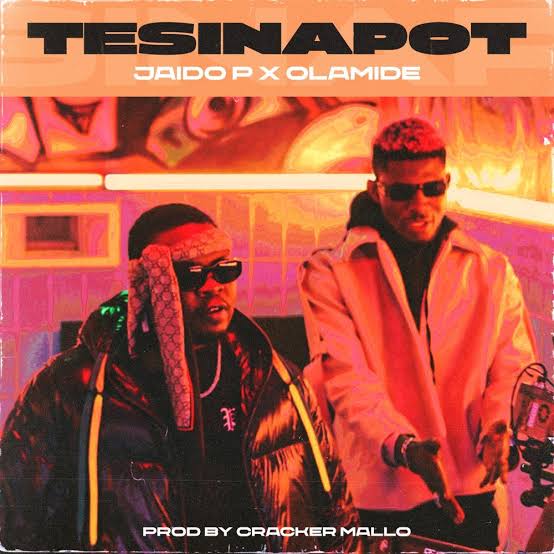 Jaido P & Olamide - Tesinapot
